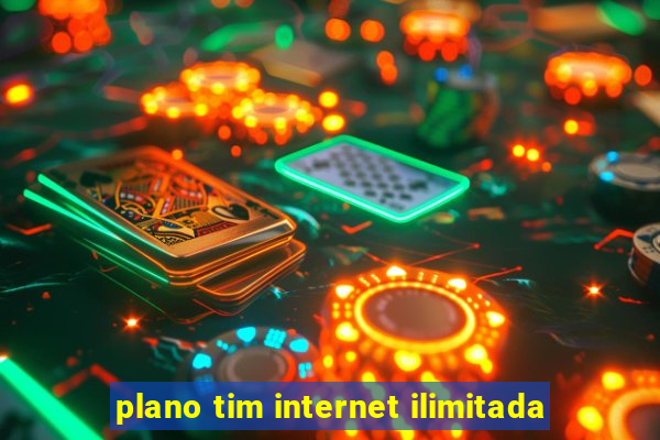 plano tim internet ilimitada