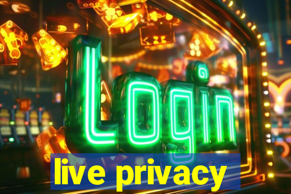 live privacy