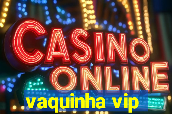 vaquinha vip