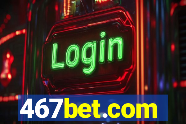 467bet.com