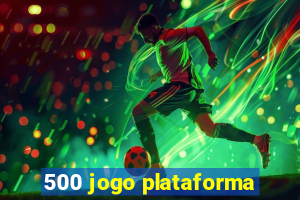 500 jogo plataforma