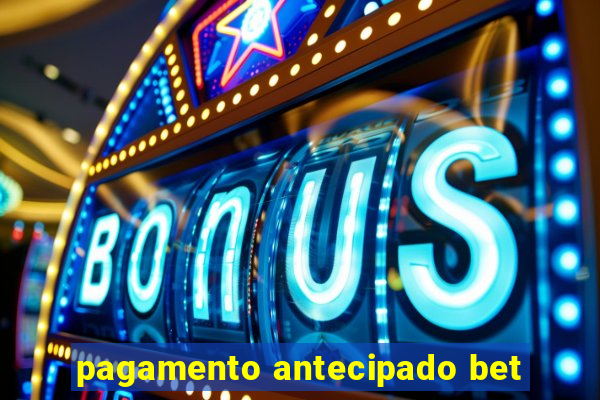 pagamento antecipado bet