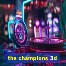 the champions 3d