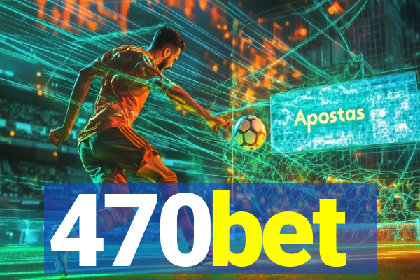 470bet