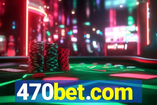 470bet.com