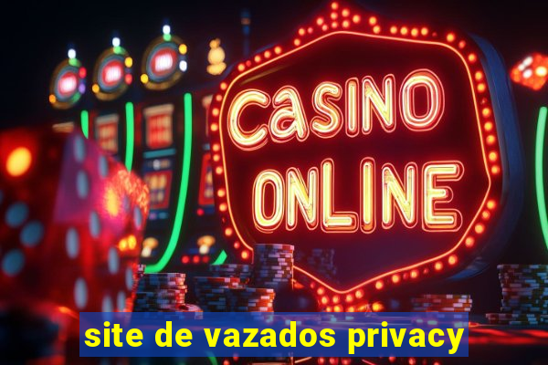 site de vazados privacy