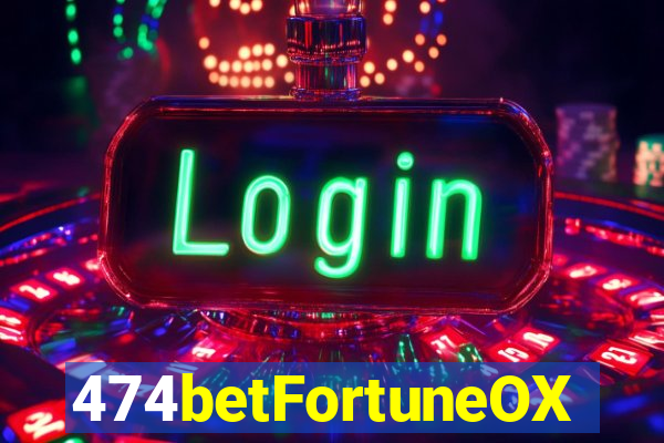 474betFortuneOX