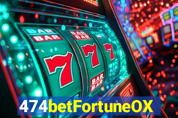 474betFortuneOX