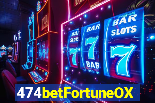 474betFortuneOX