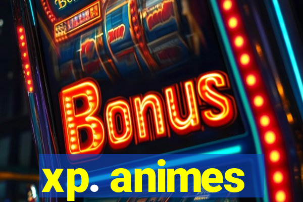 xp. animes