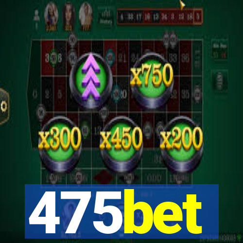 475bet