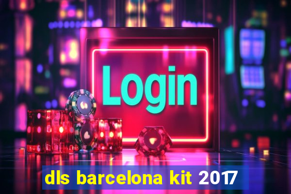 dls barcelona kit 2017