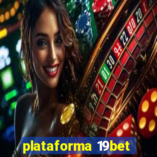 plataforma 19bet