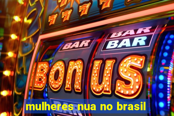 mulheres nua no brasil