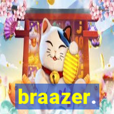 braazer.