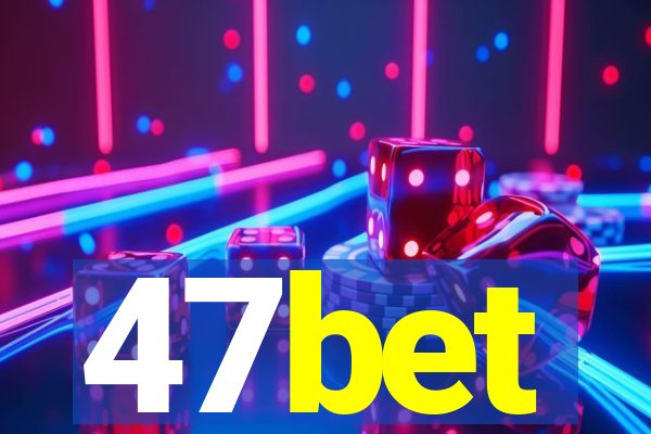 47bet