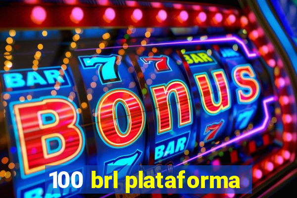 100 brl plataforma