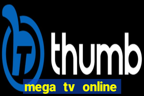 mega tv online gratis futebol ao vivo