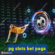 pg slots bet paga