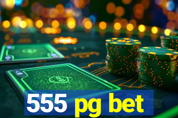 555 pg bet