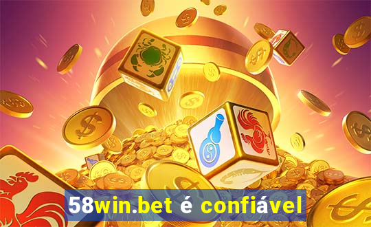 58win.bet é confiável