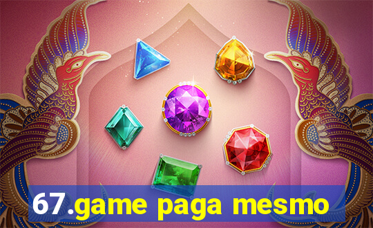 67.game paga mesmo