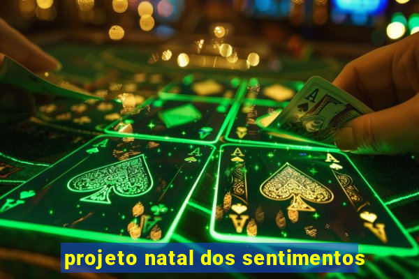 projeto natal dos sentimentos