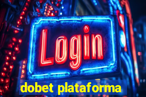 dobet plataforma