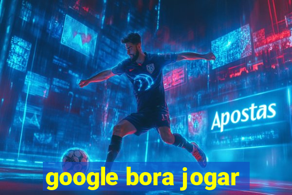 google bora jogar