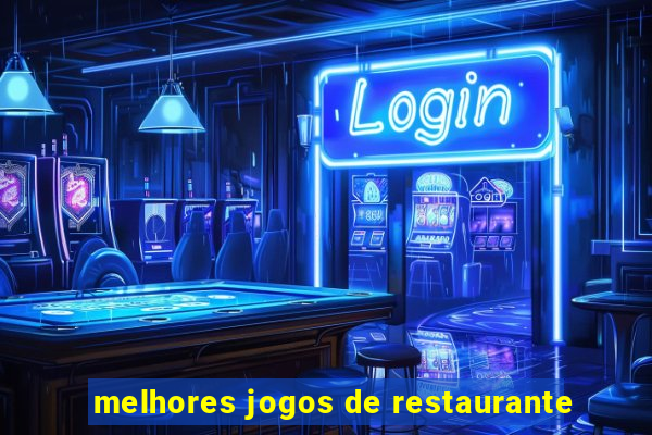 melhores jogos de restaurante