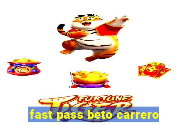 fast pass beto carrero