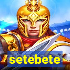 setebete