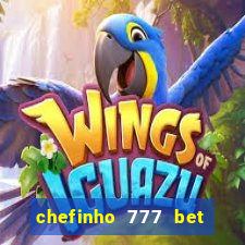 chefinho 777 bet é confiável