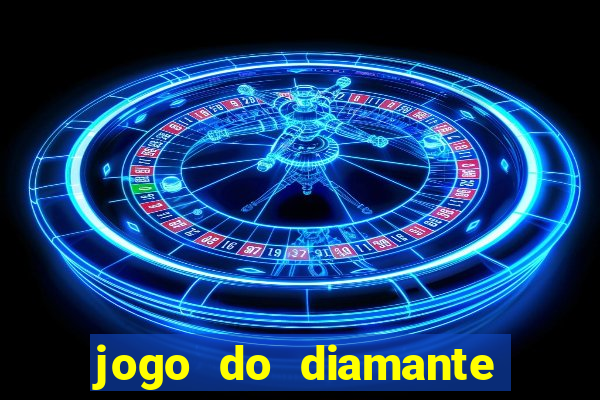 jogo do diamante para ganhar dinheiro