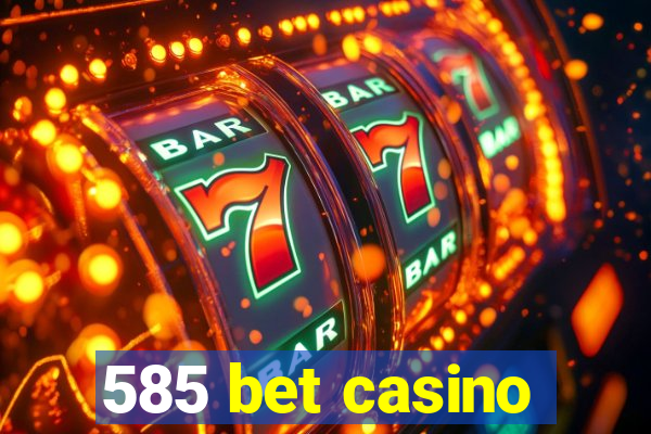 585 bet casino