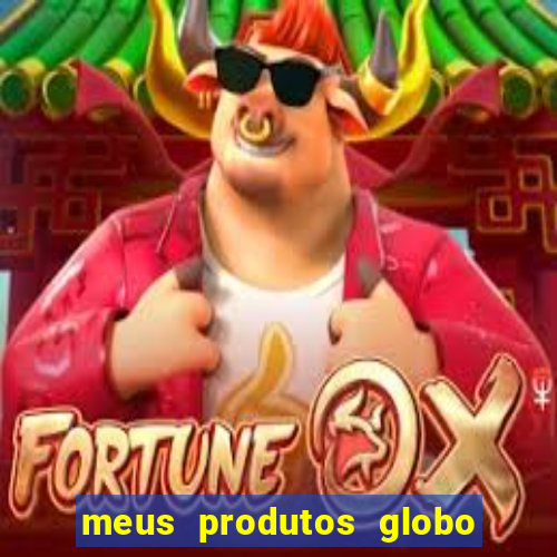 meus produtos globo com pagamento