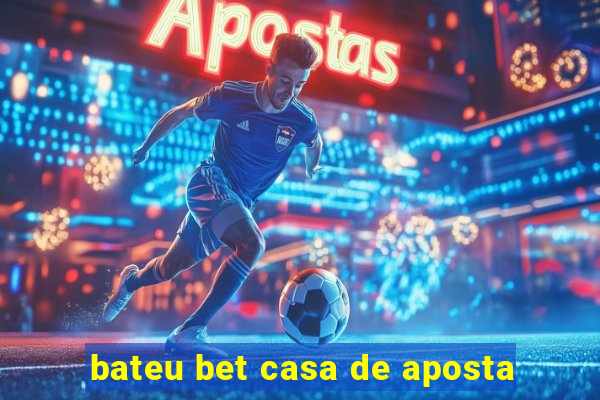 bateu bet casa de aposta