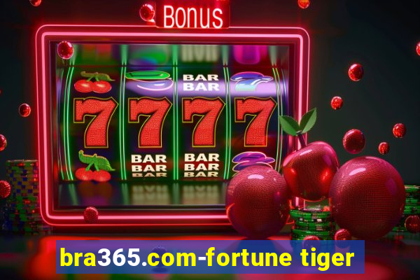 bra365.com-fortune tiger