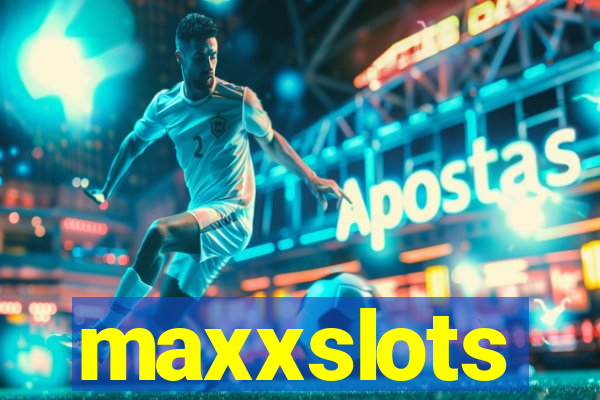 maxxslots