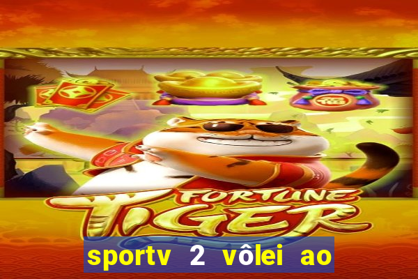 sportv 2 vôlei ao vivo online grátis