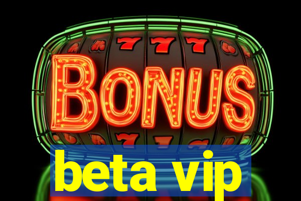 beta vip