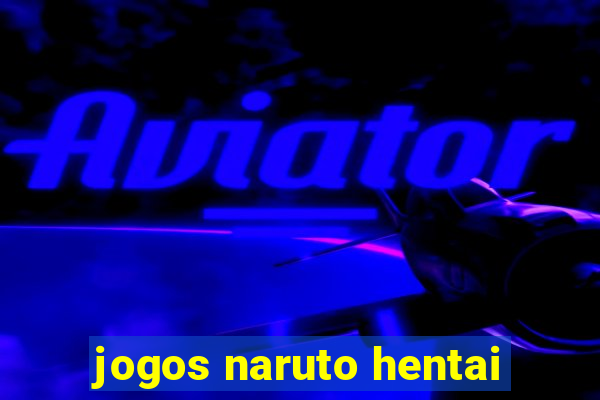 jogos naruto hentai