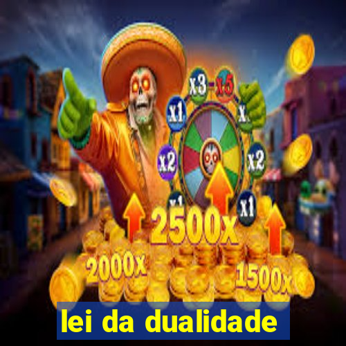 lei da dualidade