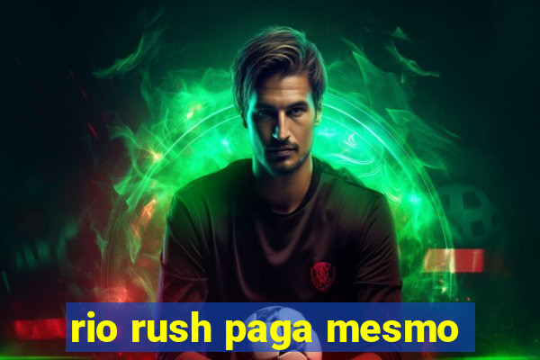 rio rush paga mesmo