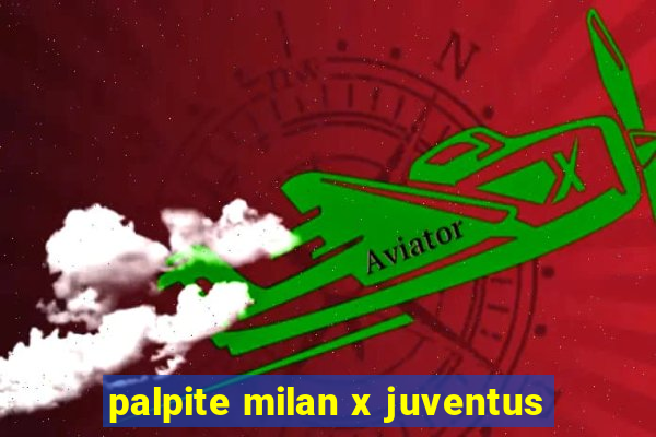 palpite milan x juventus