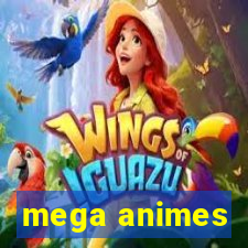 mega animes