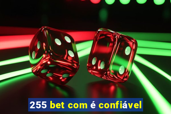 255 bet com é confiável