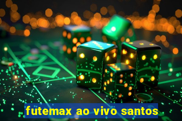 futemax ao vivo santos