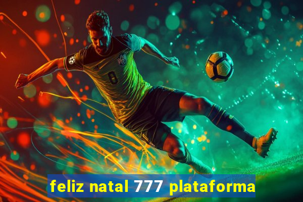 feliz natal 777 plataforma