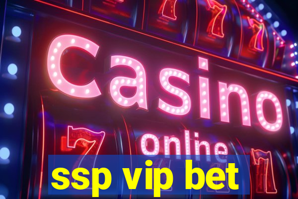 ssp vip bet